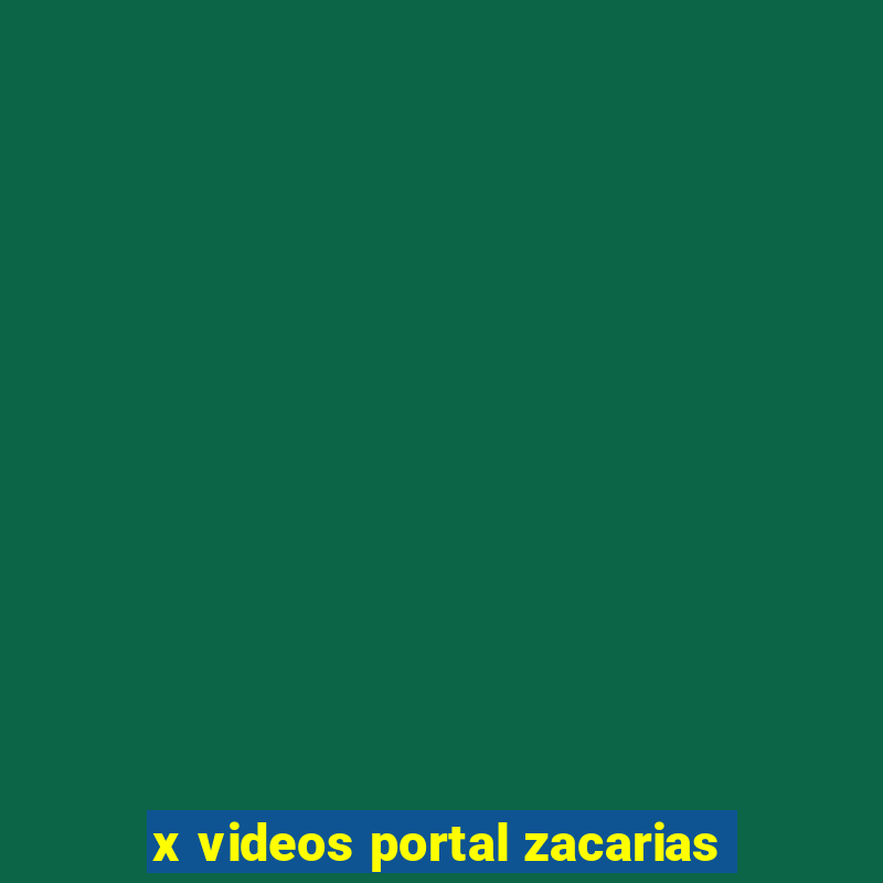 x videos portal zacarias